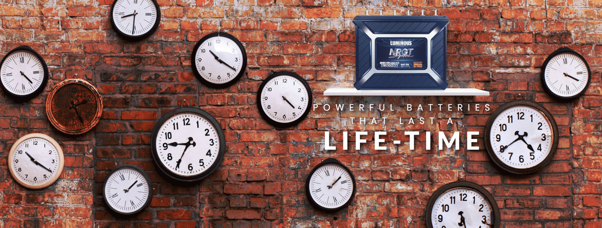 Powerful batteries that last a life-time Powerful batteries that last a life-time