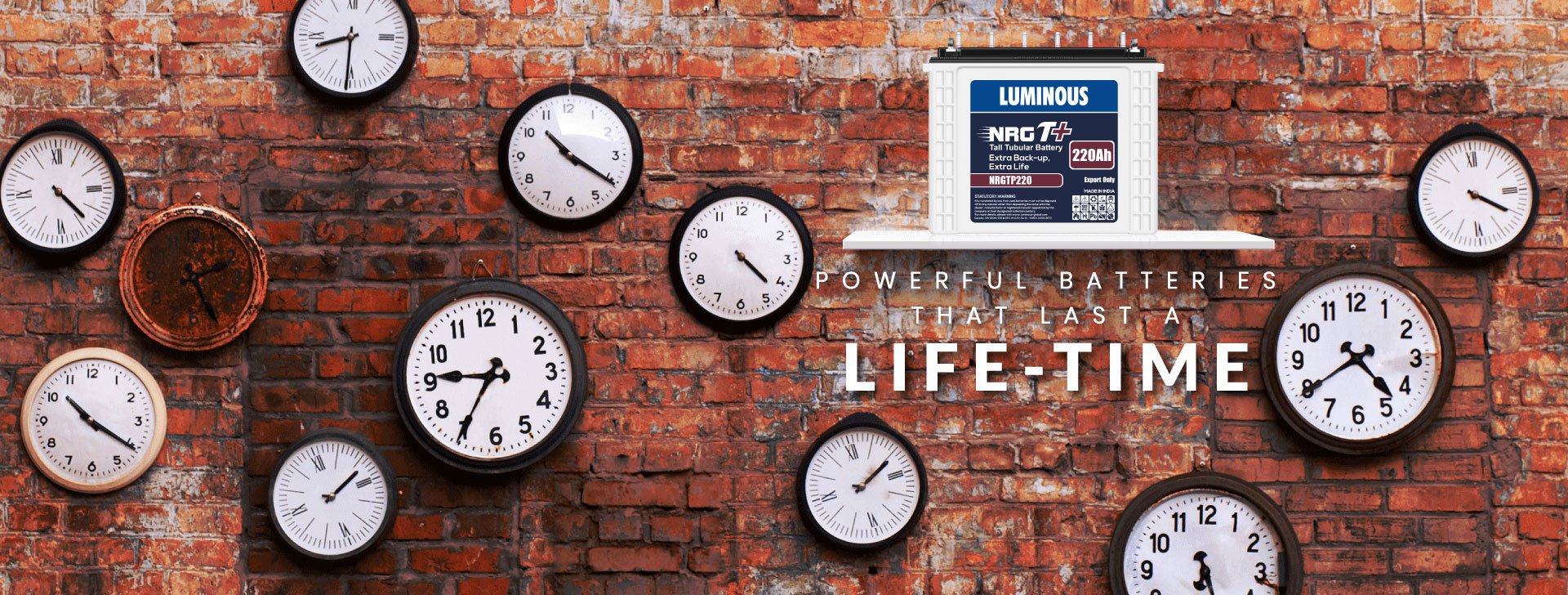 Powerful batteries that last a life-time Powerful batteries that last a life-time