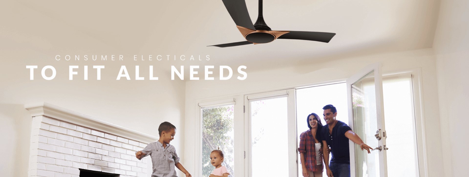 Consumer electricals - To fit all needs Consumer electricals - To fit all needs