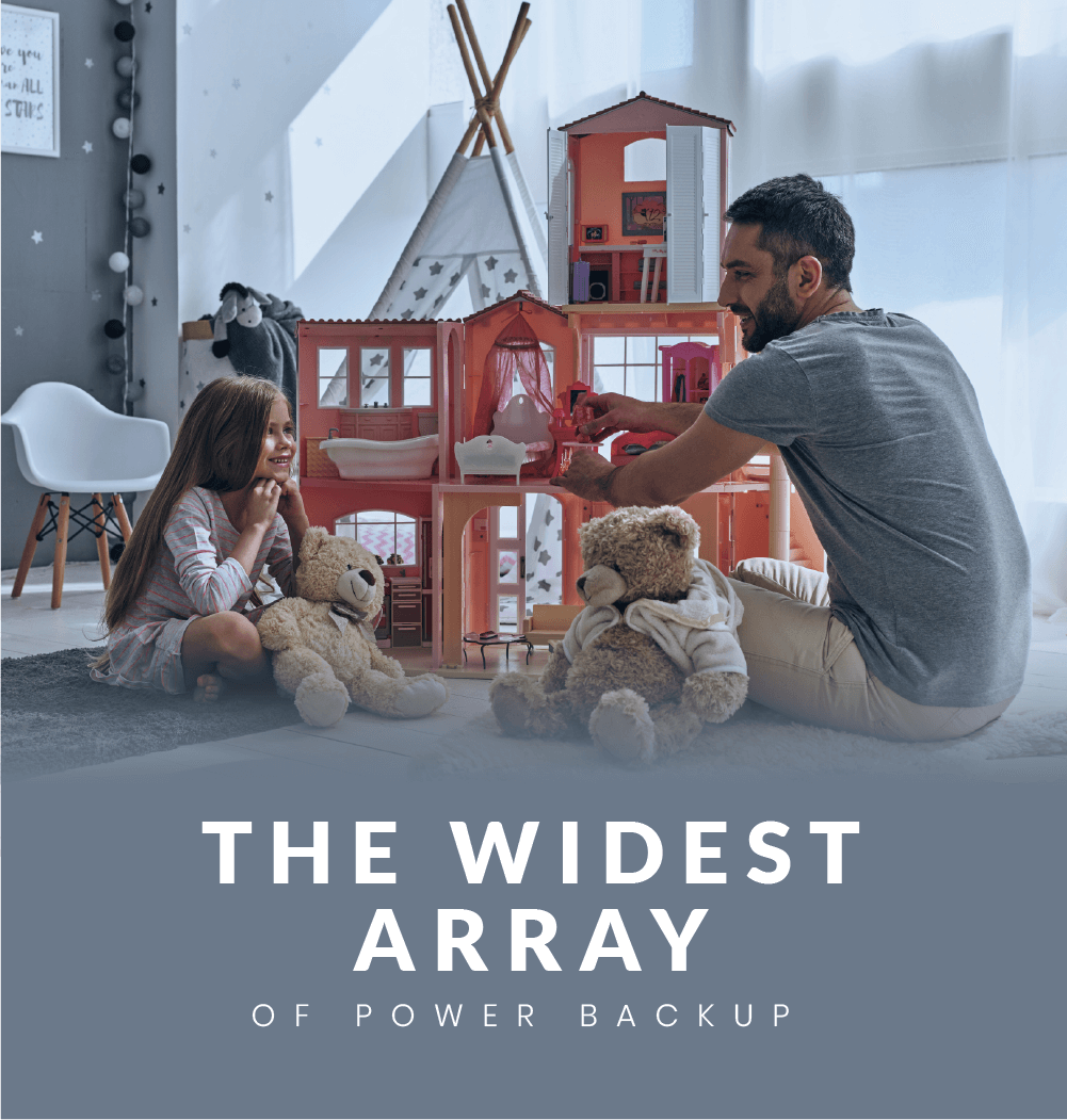 THE WIDEST ARRAY - of power backup THE WIDEST ARRAY - of power backup